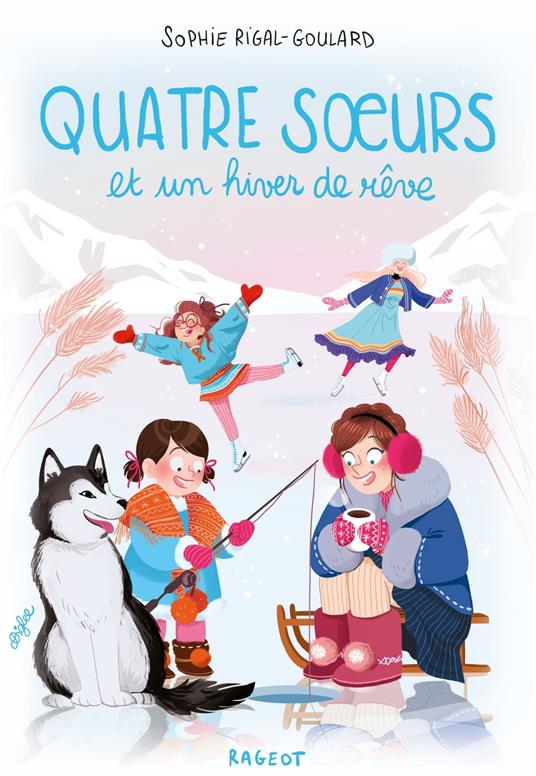 Quatre soeurs et un hiver de rêve - Sophie Rigal-Goulard - ebook