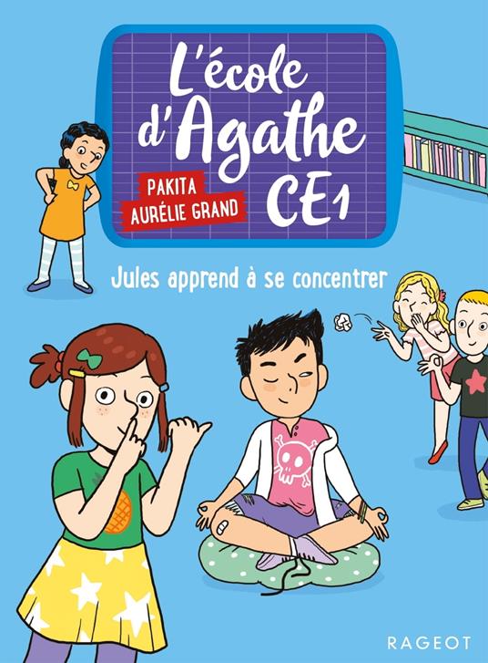 L'école d'Agathe CE1 - Jules apprend à se concentrer - Pakita,Aurélie Grand - ebook