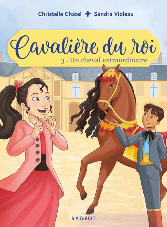 Cavalière du roi - Un cheval extraordinaire - Chatel Christelle,Sandra Violeau - ebook