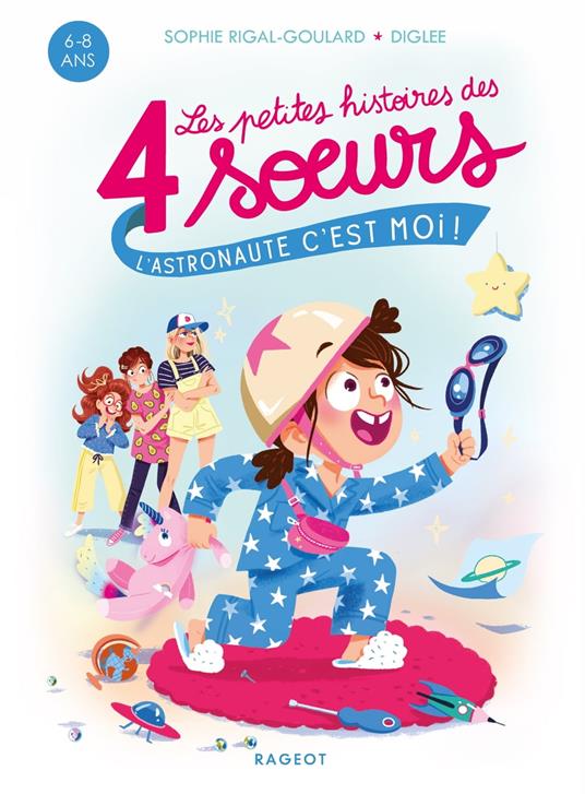 Les petites histoires des 4 soeurs - L'astronaute, c'est moi ! - Sophie Rigal-Goulard - ebook