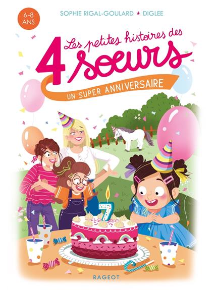 Les petites histoires des 4 soeurs - Un super anniversaire - Sophie Rigal-Goulard,Diglee - ebook