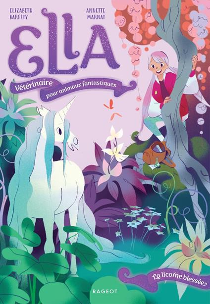 Ella, vétérinaire pour animaux fantastiques - La licorne blessée - Elizabeth Barfety - ebook