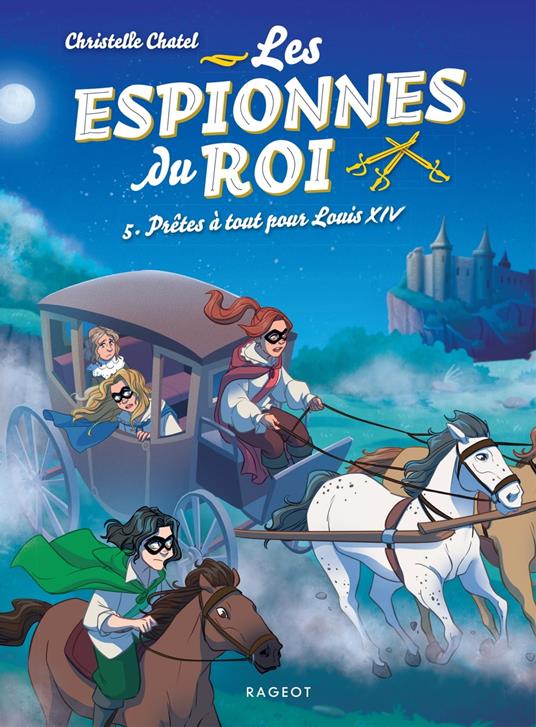 Les espionnes du roi - Prêtes à tout pour Louis XIV - Chatel Christelle - ebook