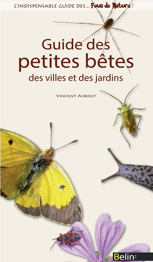 Guide des petites bêtes des villes et des jardins