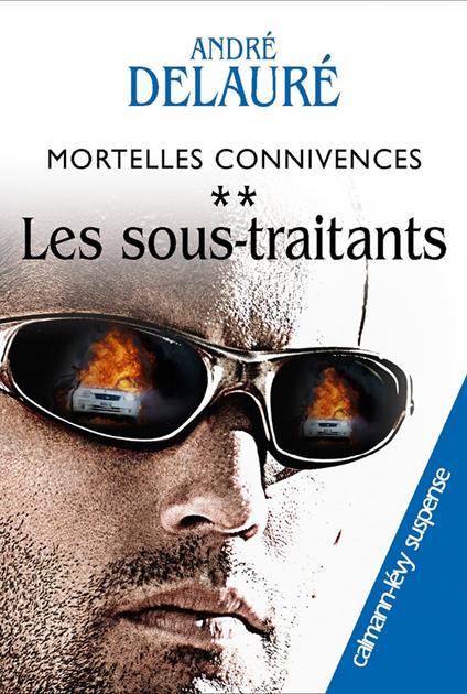 Mortelles connivences, t2 : Les sous-traitants