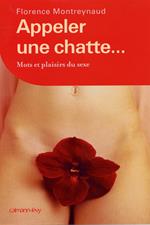 Appeler une chatte ... Mots et plaisirs du sexe