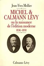 Michel & Calmann Lévy ou la naissance de l'édition moderne