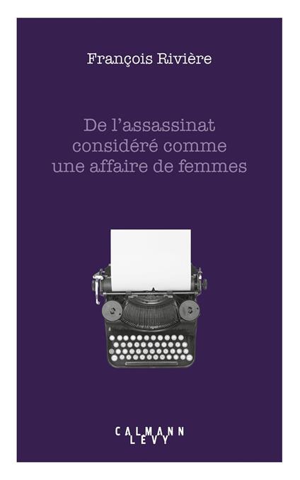 De l'assassinat considéré comme une affaire de femmes