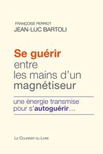 Se guérir entre les mains d'un magnétiseur - Une énergie transmise pour s'autoguérir