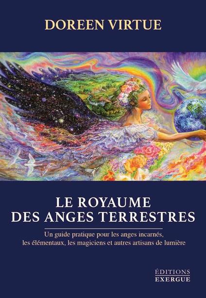 Le royaume des anges terrestres - Un guide pratique pour les anges incarnés, les élémentaux et autre