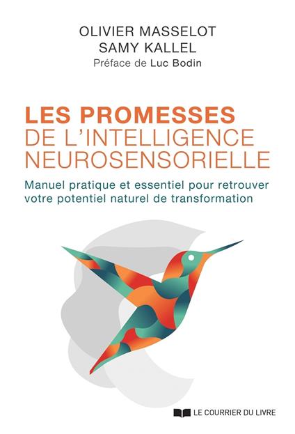 Les promesses de l'intelligence neurosensorielle - Manuel pratique et essentiel pour retrouver votre potentiel naturel de transforma