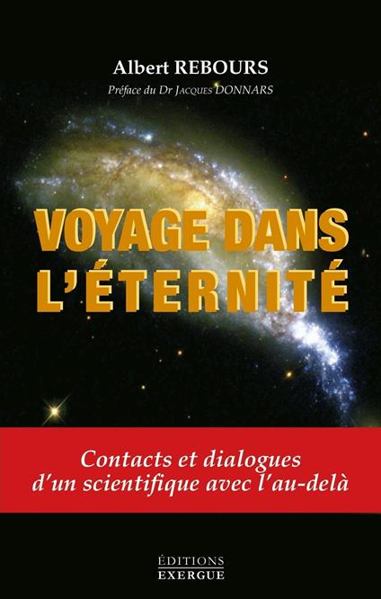 Voyage dans l'éternité - Contacts et dialogue d'un scientifique avec l'au-delà