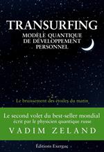 Transurfing - Modèle quantique de développement personnel - Le bruissement des étoiles du matin - Tome 2