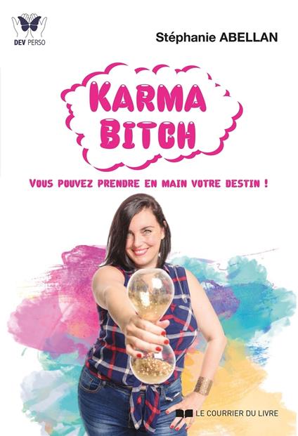 Karma Bitch - Vous pouvez prendre en main votre destin !