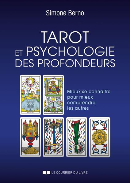 Tarot et psychologie des profondeurs - Mieux se connaître pour mieux comprendre les autres