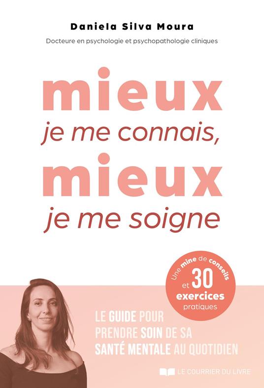 Mieux je me connais, mieux je me soigne - Le guide pour prendre soin de sa santé mentale au quotidien