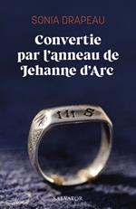 Convertie par l'anneau de Jehanne d'Arc