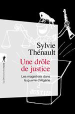 Une drôle de justice - Les magistrats dans la guerre d'Algérie