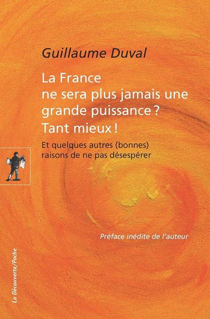 La France ne sera plus jamais une grande puissance ? Tant mieux !