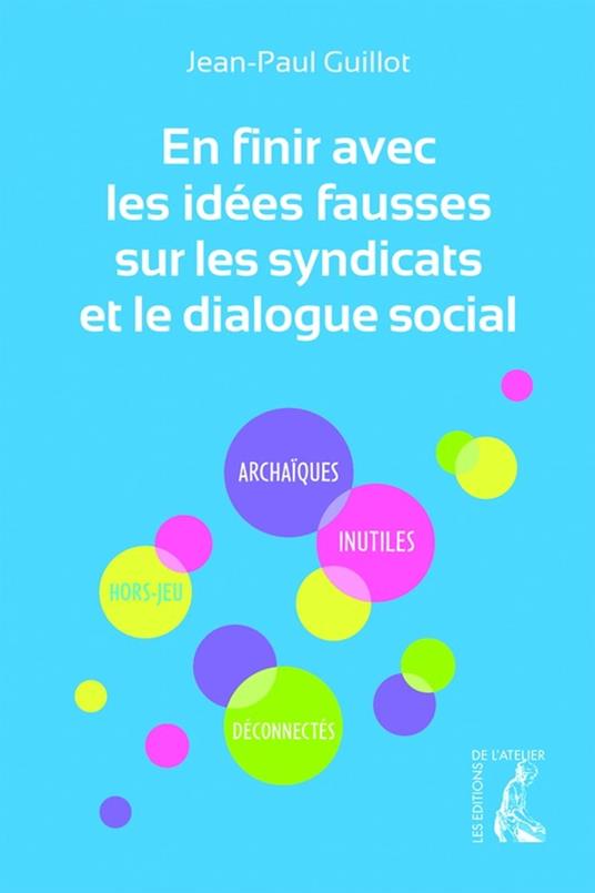 En finir avec les idées fausses sur les syndicats et le dialogue social