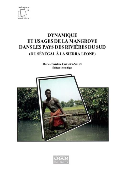 Dynamique et usages de la mangrove dans les pays des rivières du Sud, du Sénégal à la Sierra Leone