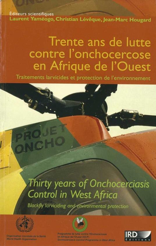 Trente ans de lutte contre l'onchocercose en Afrique de l'Ouest. Traitements larvicides et protection de l'environnement