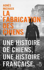 La Fabrication des chiens