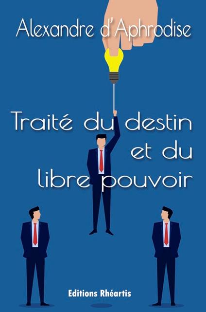 Traité du destin et du libre pouvoir