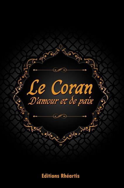 Le Coran : D'Amour et de Paix