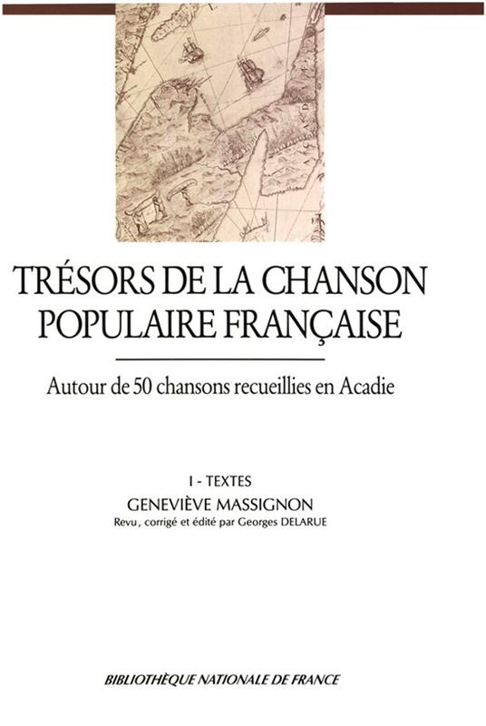 Trésors de la chanson populaire française. Autour de 50 chansons recueillies en Acadie