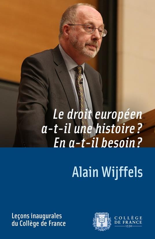 Le droit européen a-t-il une histoire ? En a-t-il besoin ?