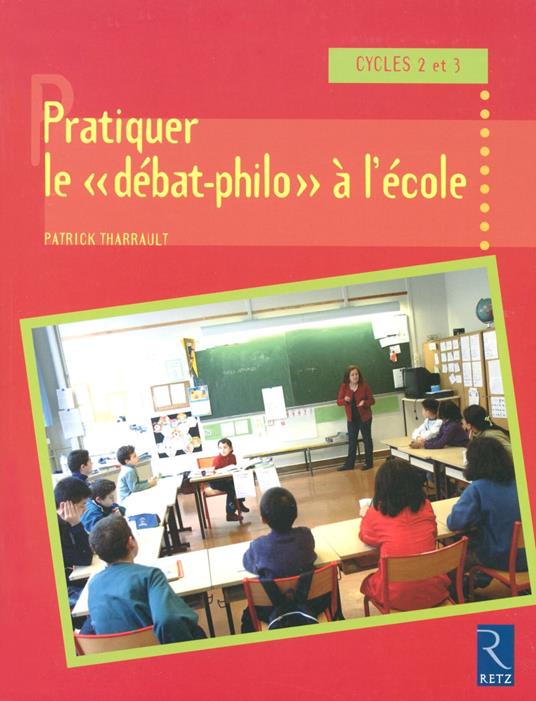 Pratiquer le "débat-philo" à l'école - cycle 2 et 3