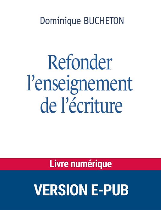 Refonder l'enseignement de l'écriture