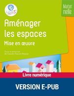 Aménager les espaces - Mises en oeuvre - Maternelle