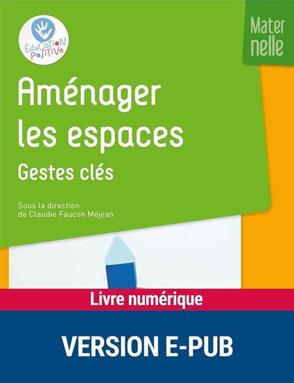 Aménager les espaces - Gestes clés - Maternelle