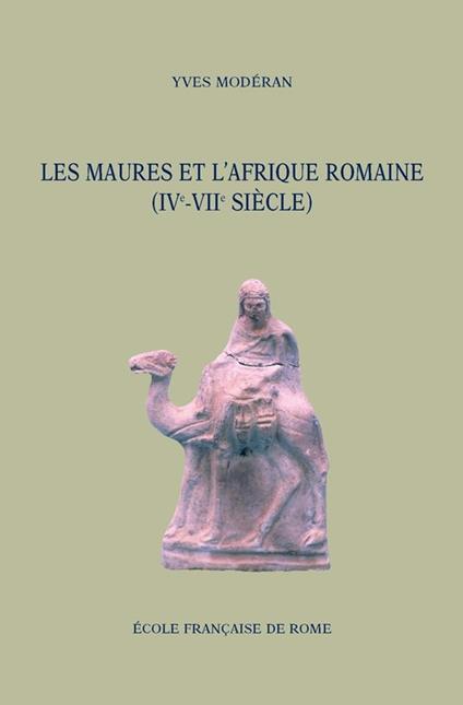 Les Maures et l'Afrique romaine (IVe-VIIe siècle)