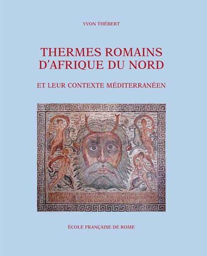 Thermes romains d'Afrique du Nord et leur contexte méditerranéen