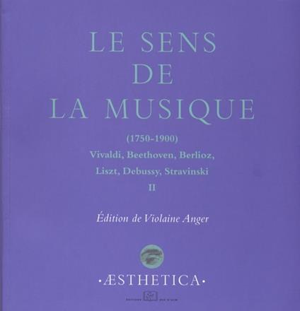 Le Sens de la musique (1750-1900), vol. 2