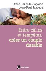 Entre câlins et tempêtes, créer un couple durable - 2e éd.