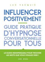 Influencer positivement - Guide pratique d'hypnose conversationnelle pour tous