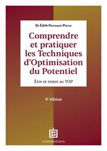 Comprendre et pratiquer les Techniques d'Optimisation du Potentiel - 4e éd.