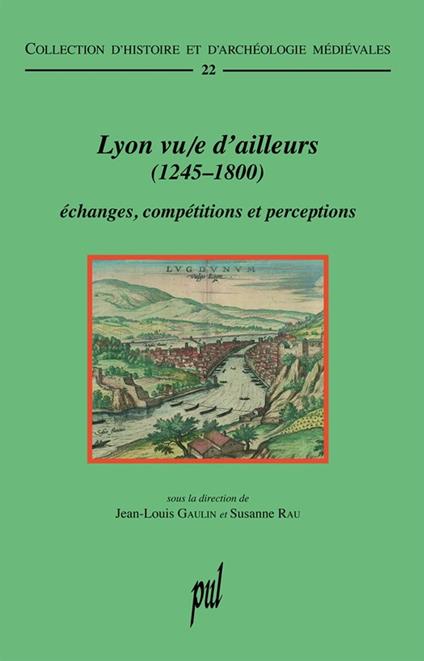 Lyon vu/e d'ailleurs (1245-1800)