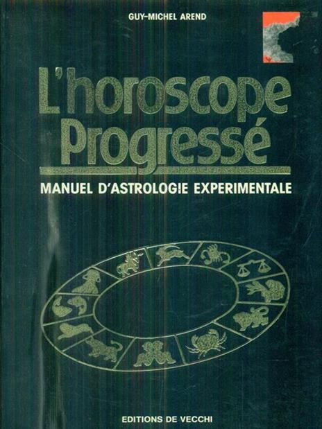 L' horoscope Progressè - Guy-Michel Arend - 3