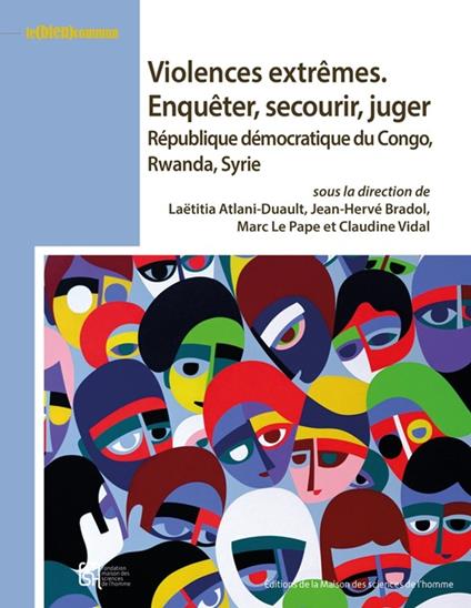 Violences extrêmes. Enquêter, secourir, juger