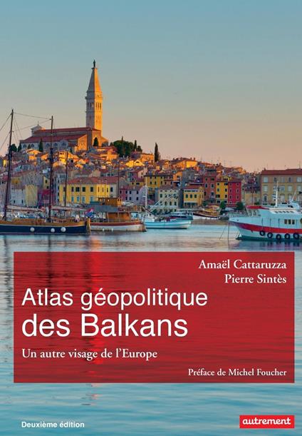 Atlas géopolitique des Balkans. Un autre visage de l’Europe