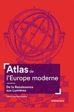 Atlas de l'Europe moderne. De la Renaissance aux Lumières