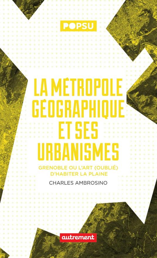 La métropole géographique et ses urbanismes