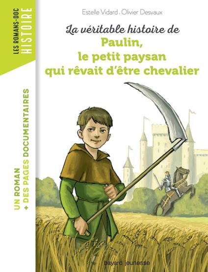 La véritable histoire de Paulin, le petit paysan qui rêvait d'être chevalier - Pascale Bouchie,Estelle Vidard,Desvaux Olivier - ebook
