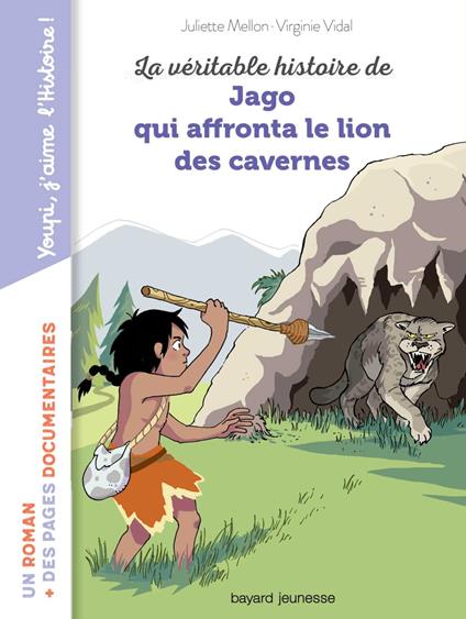La véritable histoire de Jago face au lion des cavernes - Juliette Mellon Poline,Virginie VIDAL - ebook