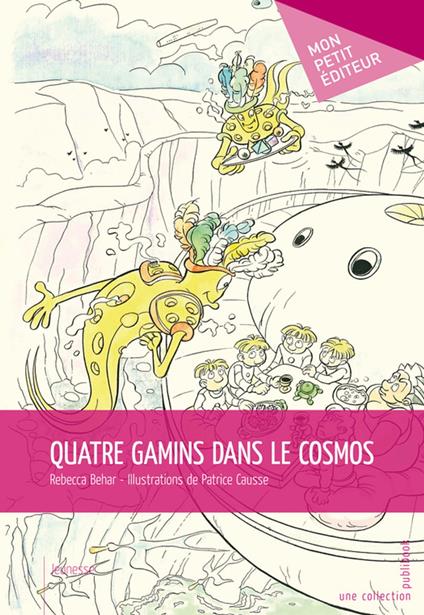 Quatre gamins dans le cosmos - Rebecca Behar - Illustrations de Patrice Causse - ebook